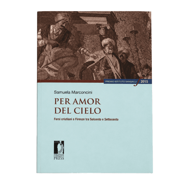Copertina di Per amor del cielo - Farsi cristiani a Firenze tra Seicento e Settecento
